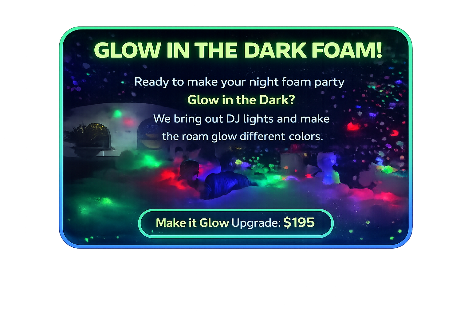 Make it Glow Foam Upgrade